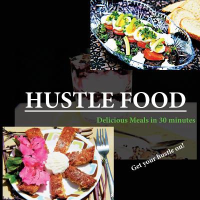 Hustle Food: Delicious meals in 30 minutes Cover Image