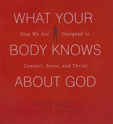 What Your Body Knows about God: How We Are Designed to Connect, Serve, and Thrive Cover Image