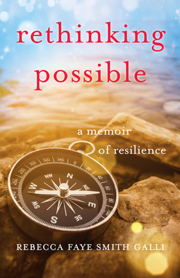 Rethinking Possible: A Memoir of Resilience By Rebecca Faye Smith Galli Cover Image