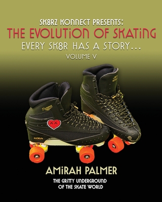 The Evolution of Skating: Every Sk8r Has a Story - Vol V By Reggie Gunn, Darius Sanders, Shelia Harrison Cover Image