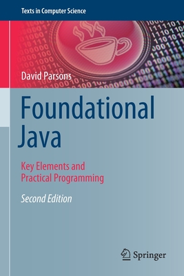 Foundational Java: Key Elements and Practical Programming (Texts in Computer Science) By David Parsons Cover Image