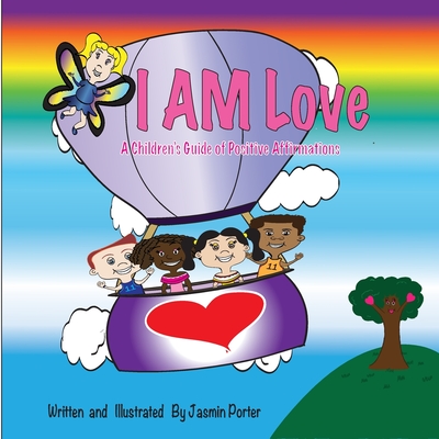 I AM Love: A Children's Guide of Positive Affirmations Cover Image