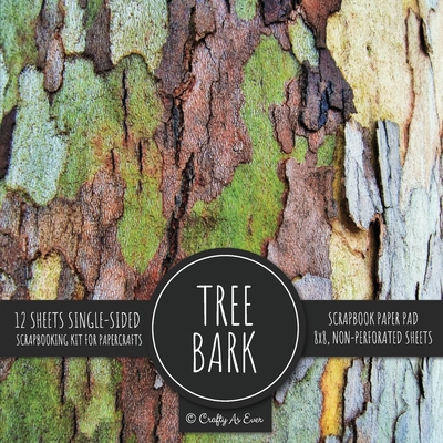 Tree Bark Scrapbook Paper Pad: Rustic Texture Pattern 8x8 Decorative Paper Design Scrapbooking Kit for Cardmaking, DIY Crafts, Creative Projects Cover Image