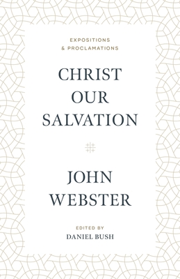 Christ Our Salvation: Expositions and Proclamations Cover Image