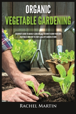 Vegetable Gardening: A Beginner's Guide