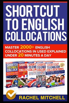 Shortcut to English Collocations: Master 2000+ English Collocations in Used Explained Under 20 Minutes a Day By Rachel Mitchell Cover Image