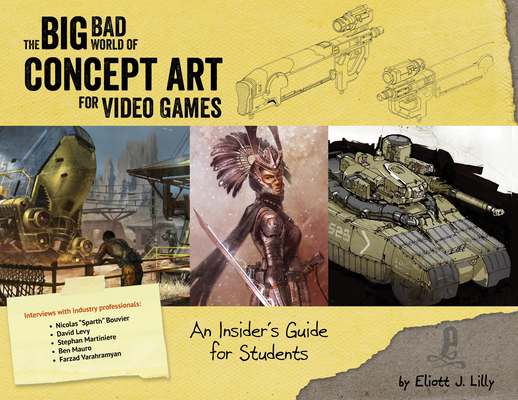Big Bad World of Concept Art for Video Games: An Insider's Guide for Students By Eliott J. Lilly Cover Image