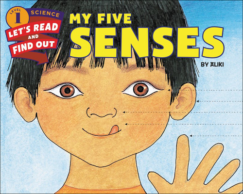 My Five Senses (Let's-Read-And-Find-Out Science 1) Cover Image