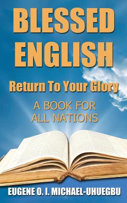 Blessed English: Return To Your Glory: A Book For All Nations Cover Image