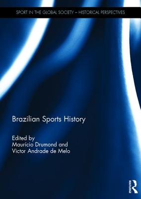 Brazilian Sports History (Sport in the Global Society - Historical Perspectives) Cover Image