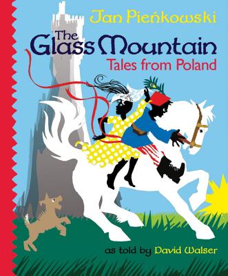 The Glass Mountain: Tales from Poland By David Walser, Jan Pienkowski (Illustrator) Cover Image