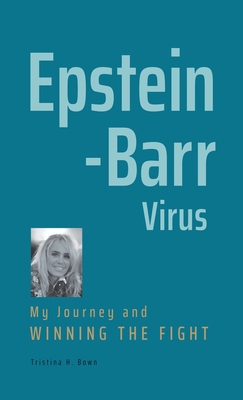 Epstein-Barr Virus: My Journey and Winning the Fight Cover Image