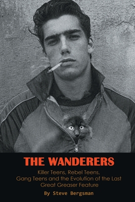 The Wanderers - Killer Teens, Rebel Teens, Gang Teens and the evolution of the last Great Greaser Feature Cover Image
