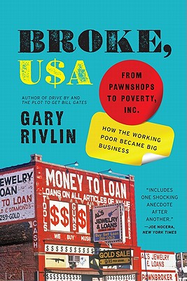 Broke, USA: From Pawnshops to Poverty, Inc.—How the Working Poor Became Big Business Cover Image