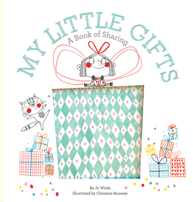 My Little Gifts: A Book of Sharing (Growing Hearts) By Jo Witek, Christine Roussey (Illustrator) Cover Image
