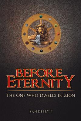 Before Eternity: The One Who Dwells in Zion Cover Image