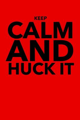 Keep Calm and Huck It: Ultimate Frisbee How to Play Cover Image