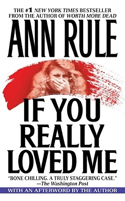 If You Really Loved Me By Ann Rule Cover Image