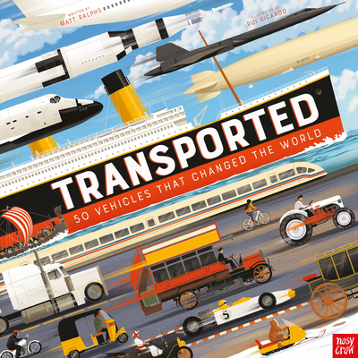 Transported: 50 Vehicles That Changed the World By Matt Ralphs, Rui Ricardo (Illustrator) Cover Image