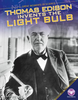 Thomas Edison Invents the Light Bulb (Great Moments in Science)