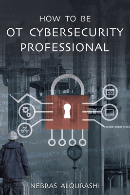 How to Be OT Cybersecurity Professional Cover Image
