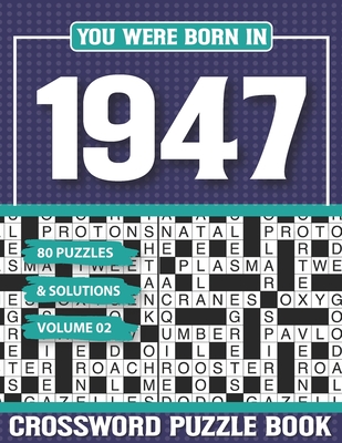 You Were Born In 1947 Crossword Puzzle Book: Crossword Puzzle Book for Adults and all Puzzle Book Fans Cover Image
