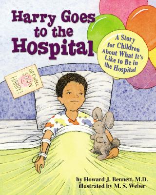 Harry Goes to the Hospital: A Story for Children about What It's Like to Be in the Hospital Cover Image