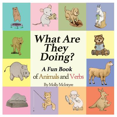 What Are They Doing?: A Fun Early Learning Book that Combines Animals with Verbs.. Cover Image