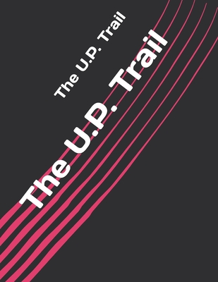 The U.P. Trail