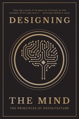 Designing the Mind: The Principles of Psychitecture By Designing The Mind, Ryan Bush Cover Image