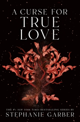 A Curse for True Love (Once Upon a Broken Heart #3) By Stephanie Garber Cover Image