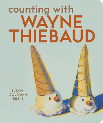 Counting with Wayne Thiebaud By Susan Goldman Rubin Cover Image
