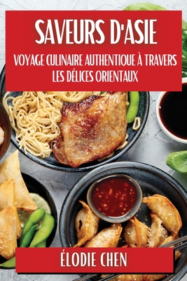 Saveurs d'Asie: Voyage Culinaire Authentique à travers les Délices Orientaux Cover Image