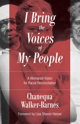 I Bring the Voices of My People: A Womanist Vision for Racial Reconciliation (Prophetic Christianity (PC)) Cover Image