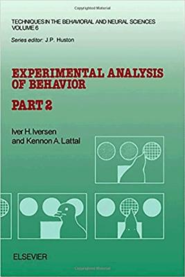 Experimental Analysis of Behavior Part 1 & 2: (Techniques in Behavioral & Neural Sciences) By Iver Iversen Cover Image