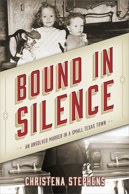 Bound in Silence: An Unsolved Murder in a Small Texas Town Cover Image