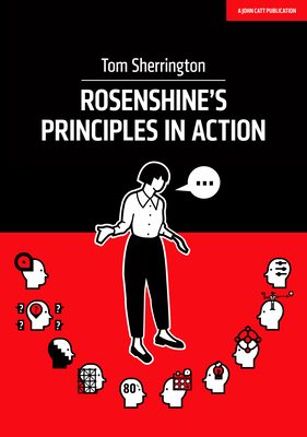 Rosenshine's Principles in Action By Tom Sherrington, Oliver Caviglioli (Illustrator) Cover Image