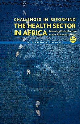 Challenges in Reforming the Health Sector in Africa: Reforming Health Systems Under Economic Siege - The Zimbabwean Experience Cover Image