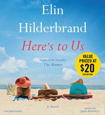 Here's to Us By Elin Hilderbrand, Erin Bennett (Read by) Cover Image