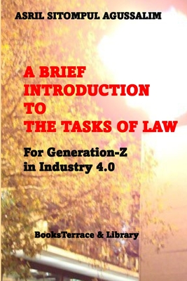 A Brief Introduction to the Tasks of Law: For Generation-Z in Industry 4.0