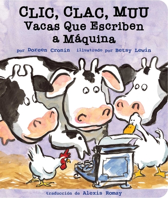 Clic, clac, muu (Click, Clack, Moo): Vacas que escriben a máquina (A Click Clack Book) By Doreen Cronin, Betsy Lewin (Illustrator), Alexis Romay (Translated by) Cover Image