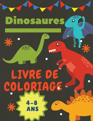 Dinosaures Livre de coloriage 4-8 Ans: Cadeau idéal pour les garçons et les filles de 4 à 8 ans. Grande taille: 8,5 x 11. By Adil Daisy Cover Image