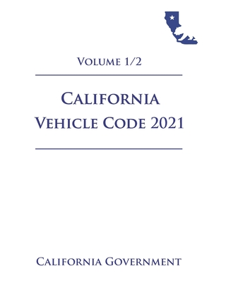 California Vehicle Code [VEH] 2021 Volume 1/2 Cover Image