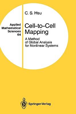 Cell-To-Cell Mapping: A Method of Global Analysis for Nonlinear Systems (Applied Mathematical Sciences #64)