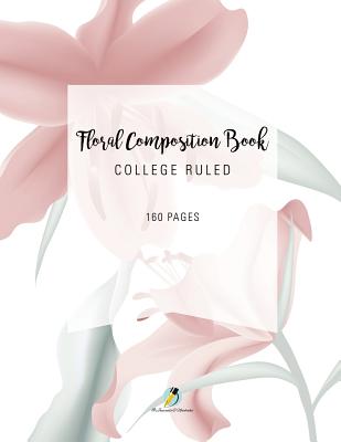 Floral Composition Book College Ruled 160 Pages