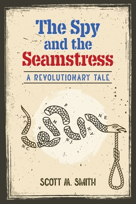 The Spy and the Seamstress By Scott M. Smith Cover Image
