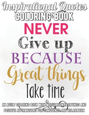 Download Inspirational Quotes Coloring Book An Adult Coloring Book With Motivational Sayings And Positive Affirmations For Confidence And Relaxation Paperback Trident Booksellers And Cafe