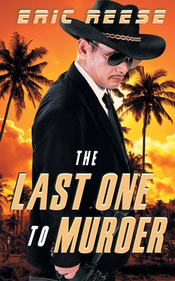 The Last One to Murder By Eric Reese Cover Image