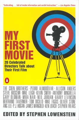 My First Movie: Twenty Celebrated Directors Talk about Their First Film By Various, Stephen Lowenstein (Editor) Cover Image