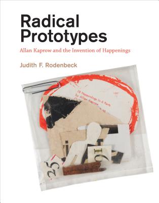Radical Prototypes: Allan Kaprow and the Invention of Happenings Cover Image